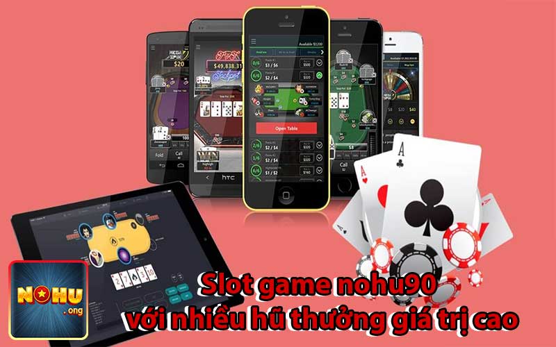 Slot game nohu90 với nhiều hũ thưởng giá trị cao